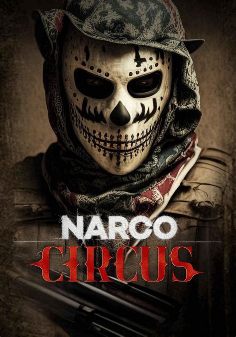 Narco Circus: All Episodes .